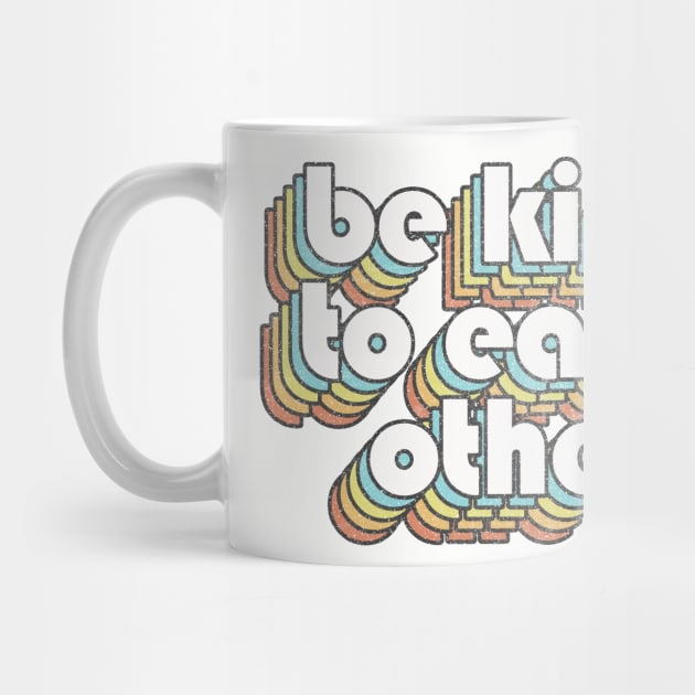 Be Kind To Each Other /// Retro Faded Style Type Design by DankFutura